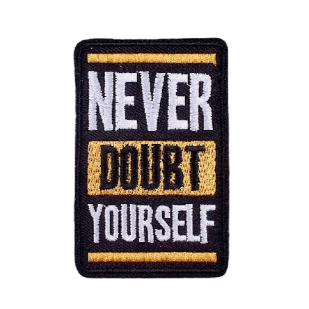 Quote 'Never Doubt Yourself' Embroidered Patch