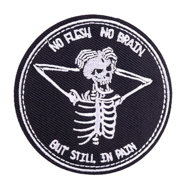 Skeleton 'No Flesh No Brain But Still In Pain' Embroidered Patch