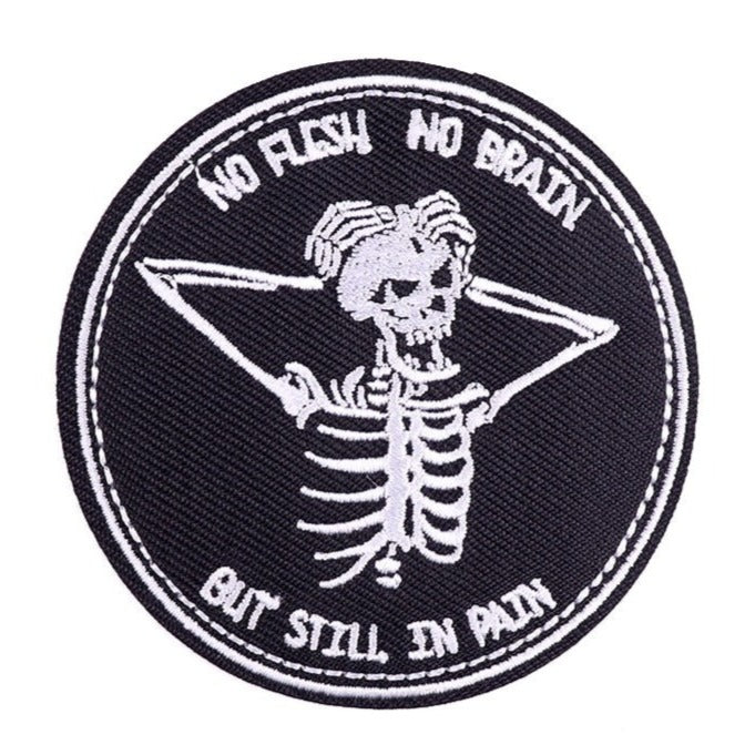 Skeleton 'No Flesh No Brain But Still In Pain' Embroidered Patch