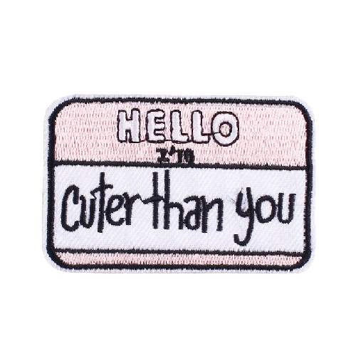 Name Tag 'Hello I'm Cuter Than You' Embroidered Patch