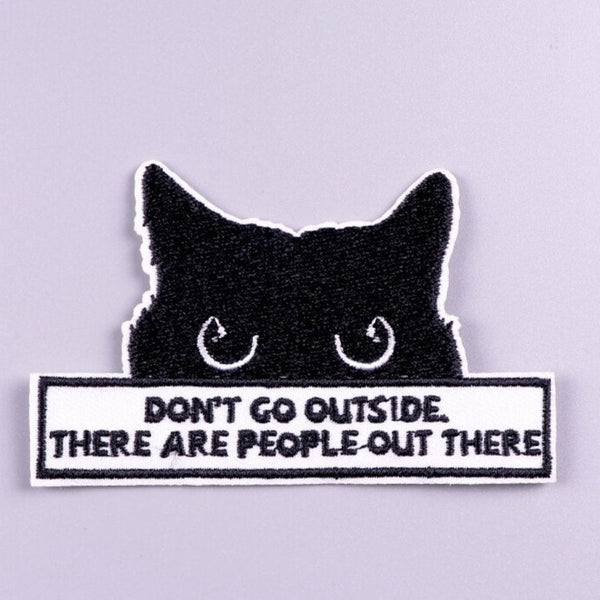 Cat 'Don't Go Outside, There Are People Out There' Embroidered Velcro Patch