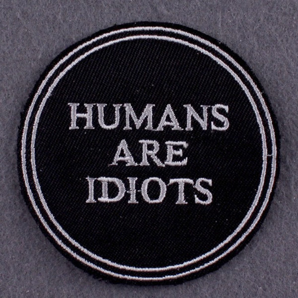 Funny 'Humans Are Idi*ts' Embroidered Patch