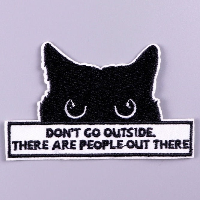 Cat 'Don't Go Outside, There Are People Out There' Embroidered Patch