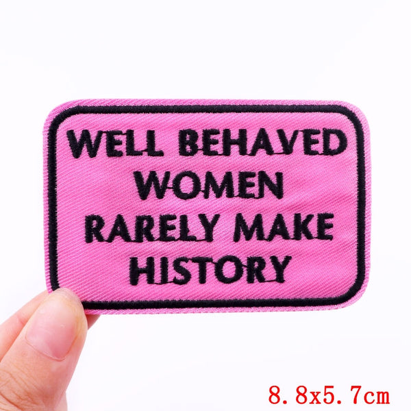 Quote 'Well Behaved Women Rarely Make History' Embroidered Patch