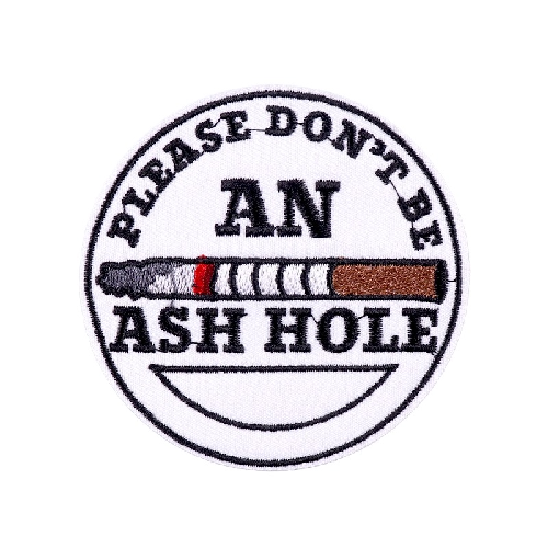 Cigarette 'Please Don't Be An Ash Hole' Embroidered Patch