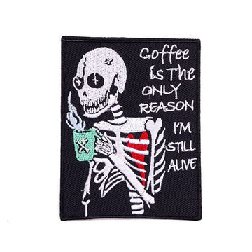Skull 'Coffee Is The Only Reason I'm Still Alive' Embroidered Patch