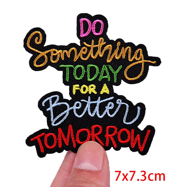 Quote 'Do Something Today For A Better Tomorrow' Embroidered Patch