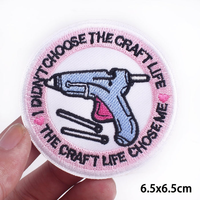 'I Didn't Choose The Craft Life, The Craft Life Chose Me' Embroidered Patch