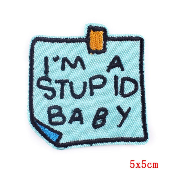 I'm a Stupid Baby Embroidered Patch