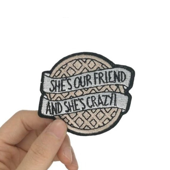 Stranger Things 'She's Our Friend And She's Crazy' Embroidered Patch