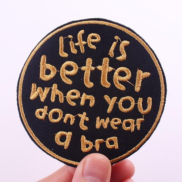 'Life Is Better When You Don't Wear A Bra' Embroidered Patch