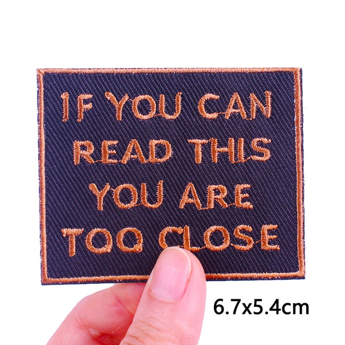 'If You Can Read This You Are Too Close' Embroidered Patch