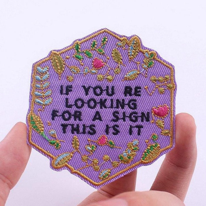 'If You're Looking For A Sign This Is It' Embroidered Patch