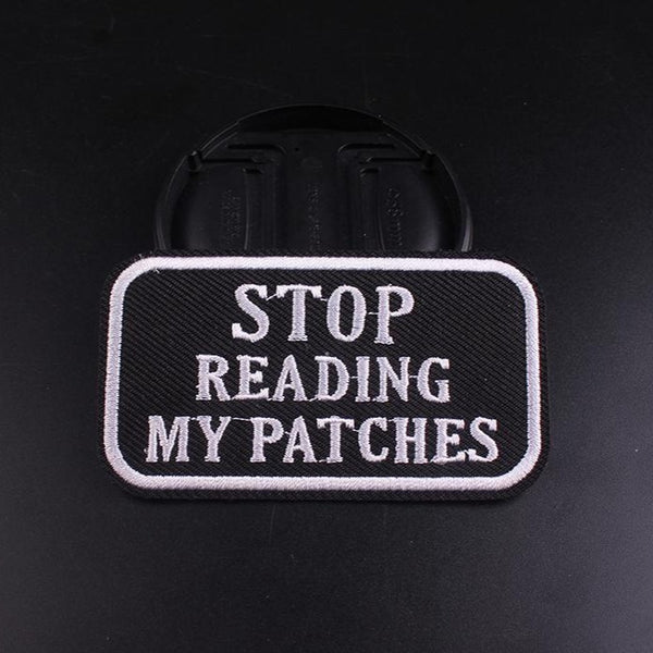 Cool 'Stop Reading My Patches' Embroidered Patch