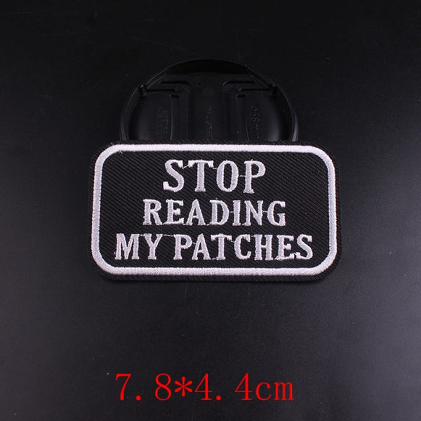 Cool 'Stop Reading My Patches' Embroidered Patch