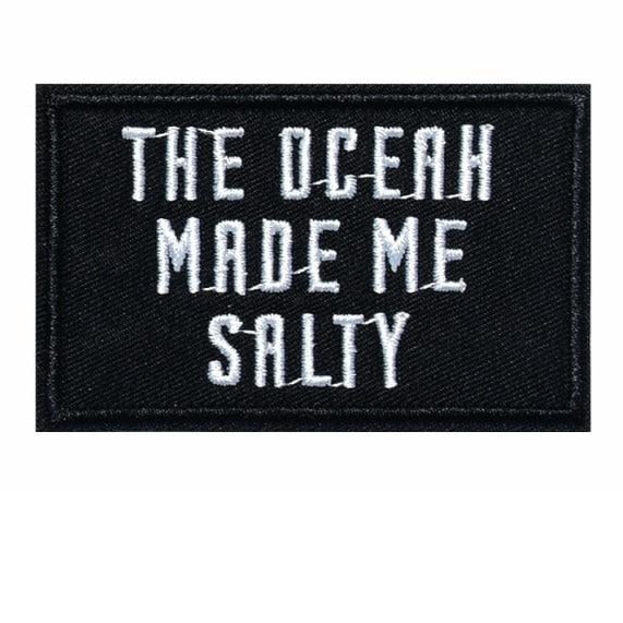 Cool 'The Ocean Made Me Salty' Embroidered Patch