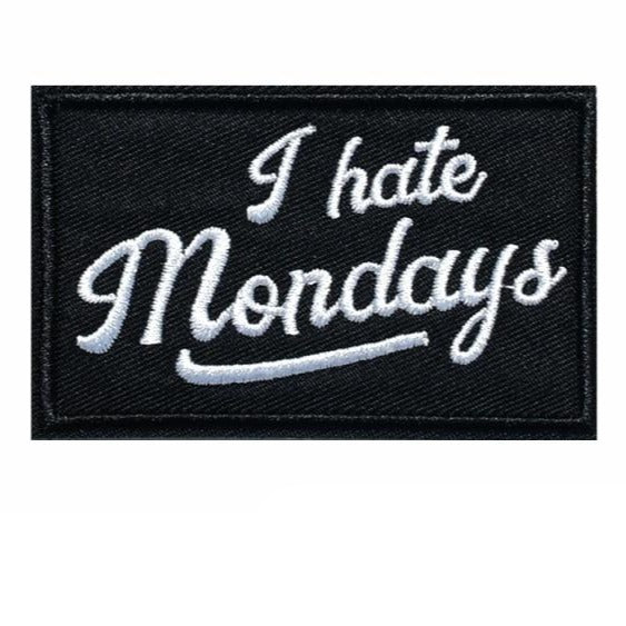 Cool 'I Hate Mondays' Embroidered Patch