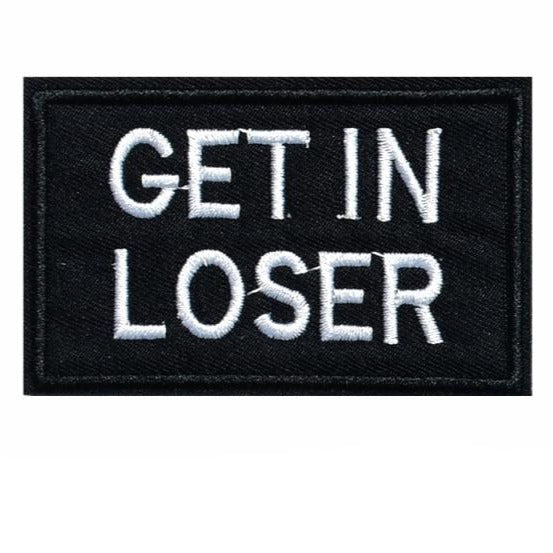 Cool 'Get In Loser' Embroidered Patch