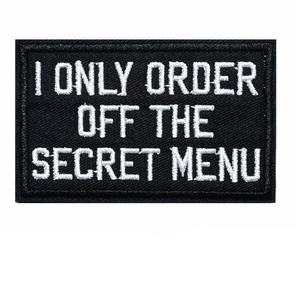 Cool 'I Only Order Off The Secret Menu' Embroidered Patch