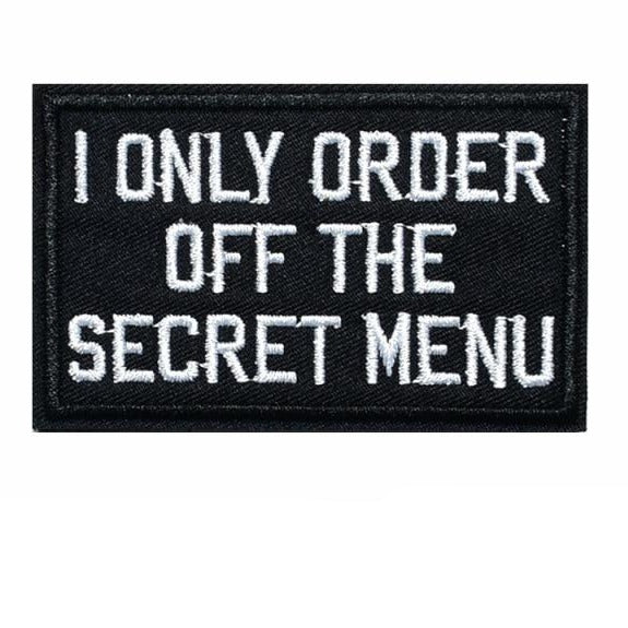 Cool 'I Only Order Off The Secret Menu' Embroidered Patch