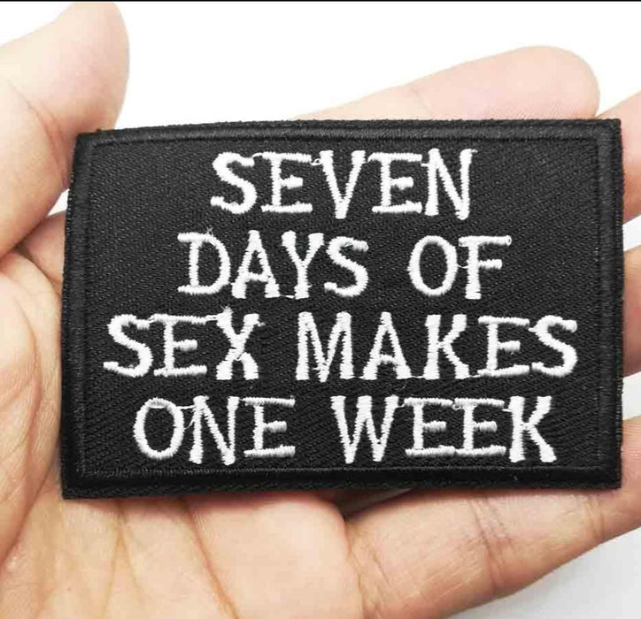 Funny 'Seven Days of $ex Makes One Week' Embroidered Patch
