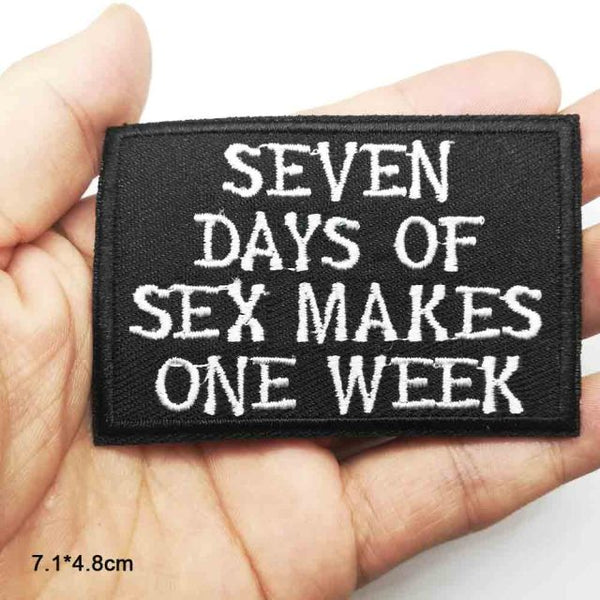 Funny 'Seven Days of $ex Makes One Week' Embroidered Patch