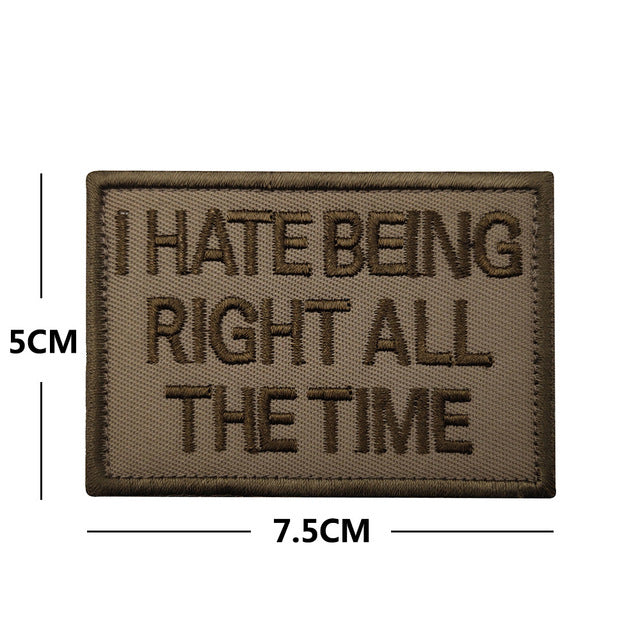Statement 'I Hate Being Right All The Time' Embroidered Velcro Patch