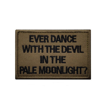 Statement 'Ever Dance With The Devil In The Pale Moonlight?'   Embroidered Velcro Patch