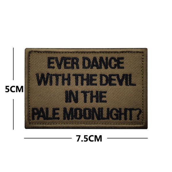 Statement 'Ever Dance With The Devil In The Pale Moonlight?'   Embroidered Velcro Patch