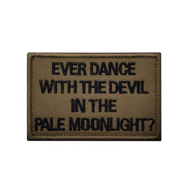 Statement 'Ever Dance With The Devil In The Pale Moonlight?'   Embroidered Velcro Patch