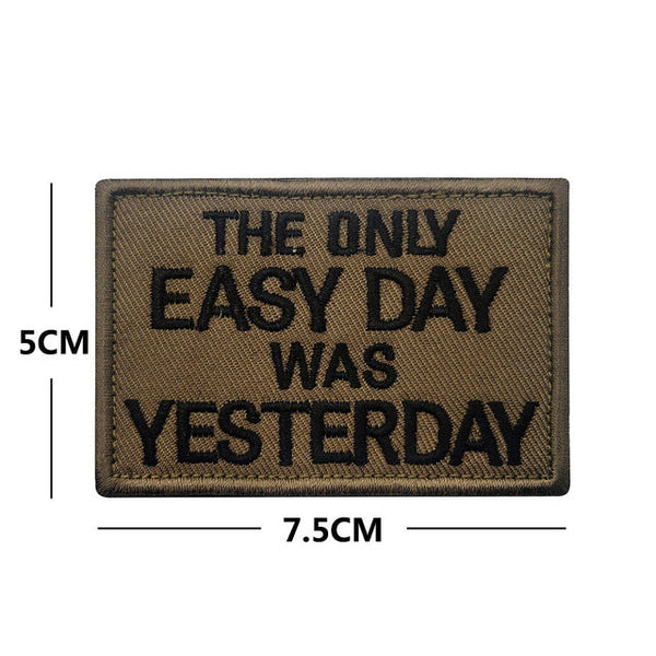 Statement 'The Only Easy Day Was Yesterday' Embroidered Velcro Patch