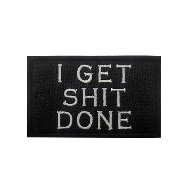 Statement 'I Get Shit Done' Embroidered Velcro Patch