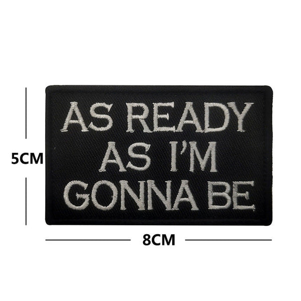 Statement 'As Ready As I'm Gonna Be' Embroidered Velcro Patch