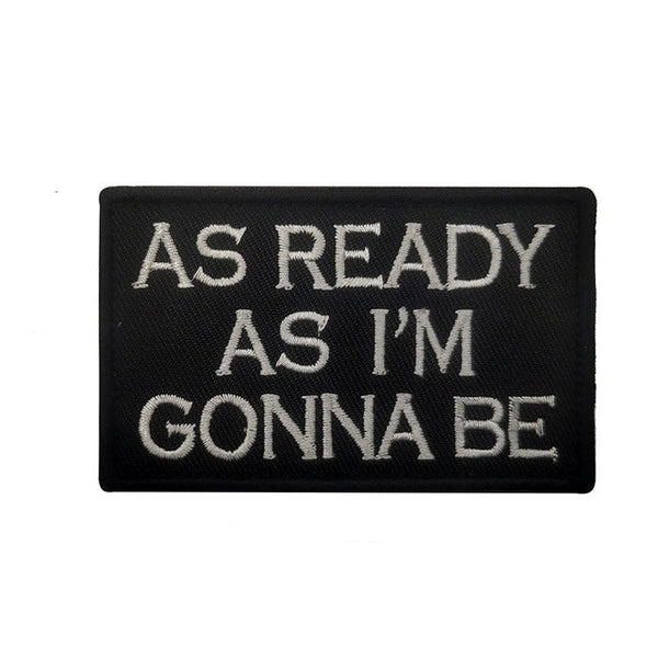 Statement 'As Ready As I'm Gonna Be' Embroidered Velcro Patch