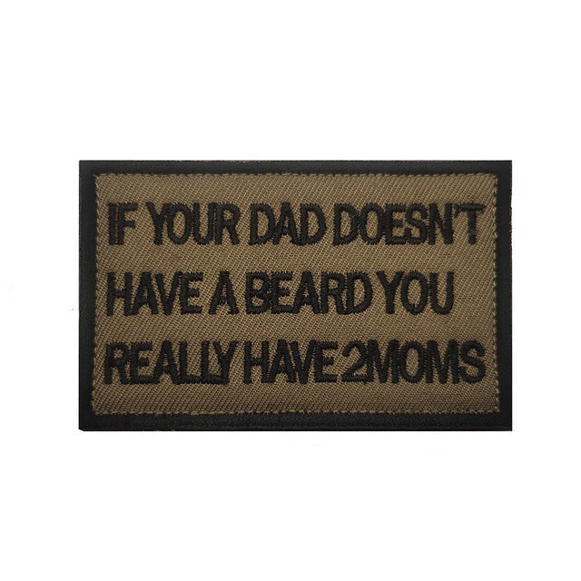 Statement 'If Your Dad Doesn't Have A Beard You Really Have 2 Moms' Embroidered Velcro Patch